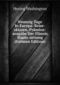 Neunzig Tage In Europa. Reise-skizzen. Pr?mien-ausgabe Der Illinois Staats-zeitung (German Edition)