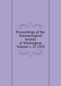Proceedings of the Entomological Society of Washington Volume v. 25 1923