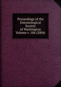 Proceedings of the Entomological Society of Washington Volume v. 106 (2004)