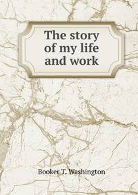 The story of my life and work