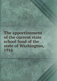 The apportionment of the current state school fund of the state of Washington, 1916