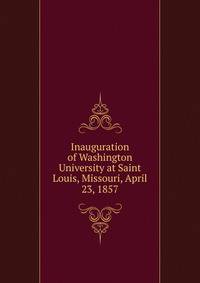 Inauguration of Washington University at Saint Louis, Missouri, April 23, 1857