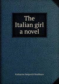 The Italian girl a novel
