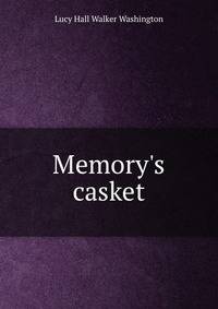 Memory's casket
