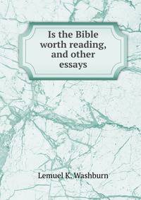 Is the Bible worth reading, and other essays
