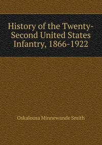 History of the Twenty-Second United States Infantry, 1866-1922