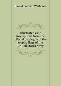 Illustrated case inscriptions from the official catalogue of the trophy flags of the United States Navy