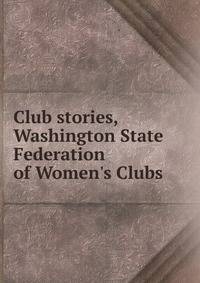 Club stories, Washington State Federation of Women's Clubs