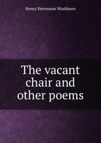 The vacant chair and other poems