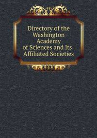 Directory of the Washington Academy of Sciences and Its . Affiliated Societies