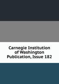Carnegie Institution of Washington Publication, Issue 182