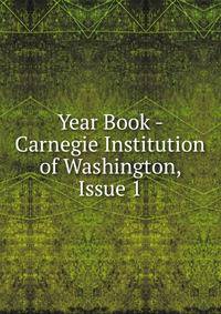 Year Book - Carnegie Institution of Washington, Issue 1
