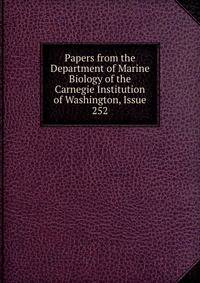 Papers from the Department of Marine Biology of the Carnegie Institution of Washington, Issue 252