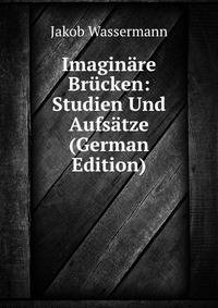 Imagin?re Br?cken: Studien Und Aufs?tze (German Edition)