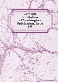 Carnegie Institution of Washington Publication, Issue 195