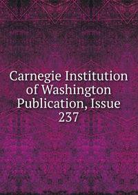 Carnegie Institution of Washington Publication, Issue 237