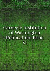 Carnegie Institution of Washington Publication, Issue 31