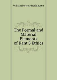 The Formal and Material Elements of Kant'S Ethics