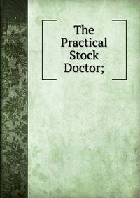 The Practical Stock Doctor;