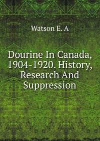 Dourine In Canada, 1904-1920. History, Research And Suppression