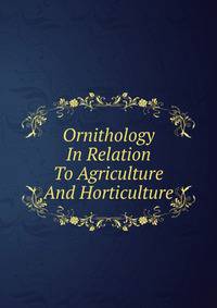 Ornithology In Relation To Agriculture And Horticulture
