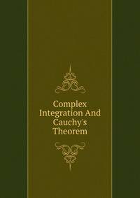 Complex Integration And Cauchy's Theorem