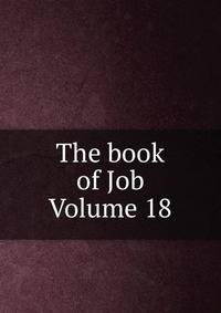 The book of Job Volume 18