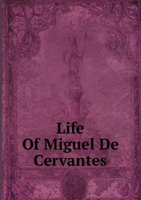 Life Of Miguel De Cervantes