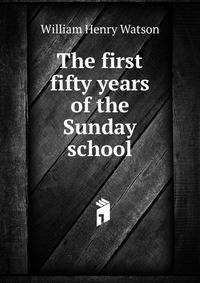 The first fifty years of the Sunday school