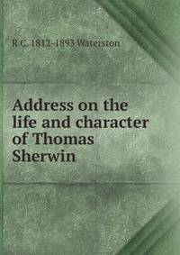 Address on the life and character of Thomas Sherwin