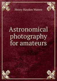 Astronomical photography for amateurs