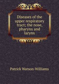 Diseases of the upper respiratory tract; the nose, pharynx and larynx