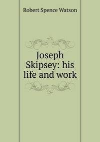 Joseph Skipsey: his life and work