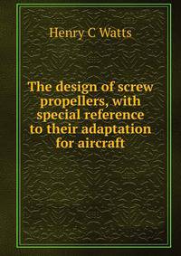 The design of screw propellers, with special reference to their adaptation for aircraft