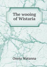 The wooing of Wistaria