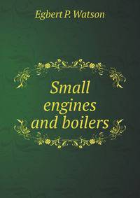 Small engines and boilers
