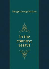 In the country; essays