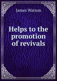 Helps to the promotion of revivals