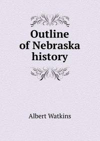Outline of Nebraska history