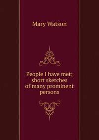 People I have met; short sketches of many prominent persons
