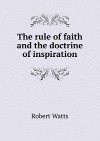 The rule of faith and the doctrine of inspiration