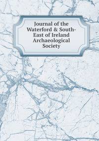 Journal of the Waterford &amp; South-East of Ireland Archaeological Society
