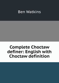 Complete Choctaw definer: English with Choctaw definition