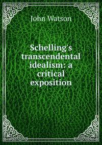 Schelling's transcendental idealism: a critical exposition