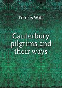 Canterbury pilgrims and their ways