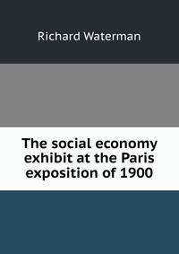 The social economy exhibit at the Paris exposition of 1900