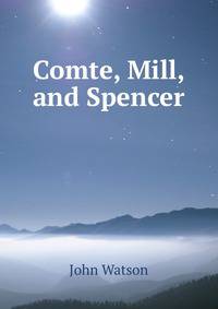 Comte, Mill, and Spencer