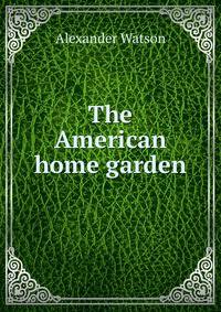 The American home garden