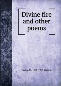 Divine fire and other poems