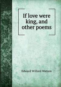 If love were king, and other poems